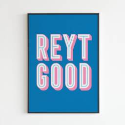 Reyt Good - Northern Quote Yorkshire Dialect A3 A4 A5 Wall Art Poster Print Music Gift Gig - thumbnail 3