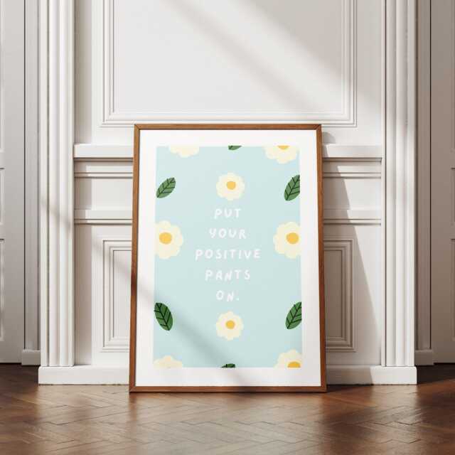 Put Your Positive Pants On - Daisy Poster, Home Decor, Gallery Wall Art, Bold Text, Unique Positivity Quote - image 1