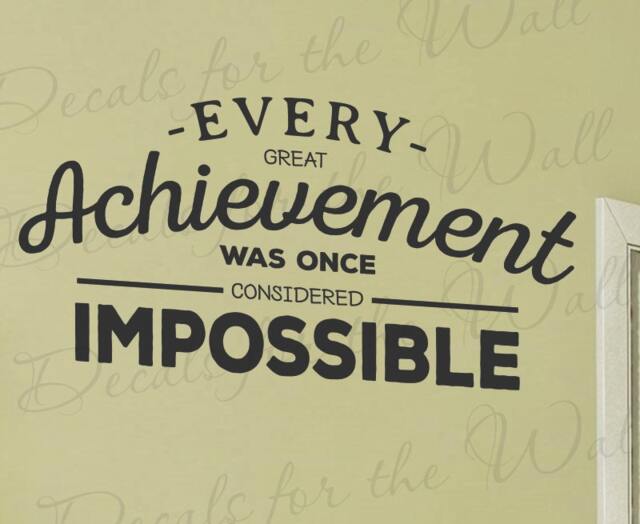 Every Great Achievement Was Once Considered Impossible - Faith Motivational Success Office Inspirational Decorative Vinyl Wall Decal L J68B - image 1