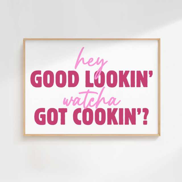 Hey Good Lookin' - Home Print Wall Decor Quirky Kitchen Prints