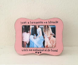 Just A Brunette & Blonde With An Unbreakable Bond Picture Frame, Best Friend Gift, Sisters Frame