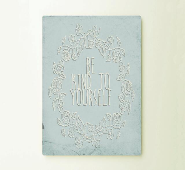 Be Kind To Yourself Art Typograhy Inspirational Quote Metal Wall Fine Prints, Sign Tin