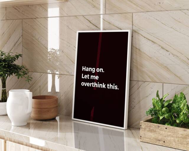 Hang On Let Me Overthink - Printed Wall Art A3/A4 Framed/Unframed Typography Print - image 1