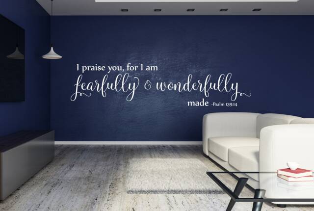 "Vinyl Wall Art Decal - Psalm 13914 ""I Praise You, For I Am Fearfully & Wonderfully Made." - image 1