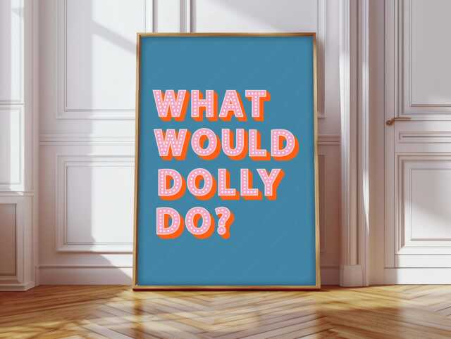 What Would Dolly Do Print, Poster, Parton Slogans Wall Decor, Inspired Art - image 1