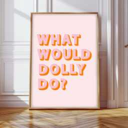 What Would Dolly Do Print, Poster, Parton Slogans Wall Decor, Inspired Art - thumbnail 2