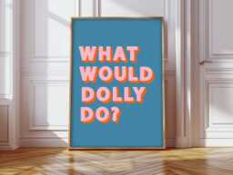 What Would Dolly Do Print, Poster, Parton Slogans Wall Decor, Inspired Art - thumbnail 1