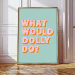 What Would Dolly Do Print, Poster, Parton Slogans Wall Decor, Inspired Art - thumbnail 3