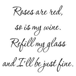 Roses Are Red So Is My Wine Refill Glass & I'll Be Just Fine Kitchen Wall Quotes Sticker Quote -18117 - thumbnail 3