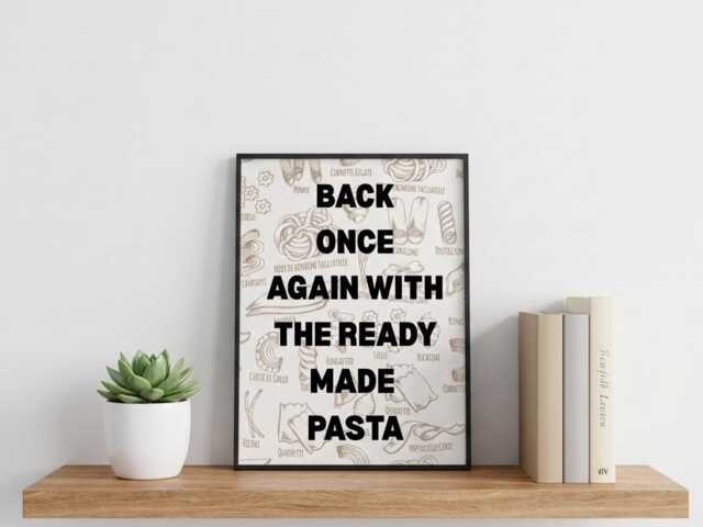 Back Once Again With The Ready Made Pasta - Funny Kitchen Wall Art - image 1