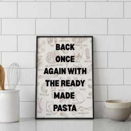 Back Once Again With The Ready Made Pasta - Funny Kitchen Wall Art - thumbnail 3