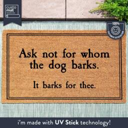 Ask Not For Whom The Dog Barks, It Barks Thee - Door Mat Decor Lover Gift Funny Doormat Housewarming - thumbnail 1
