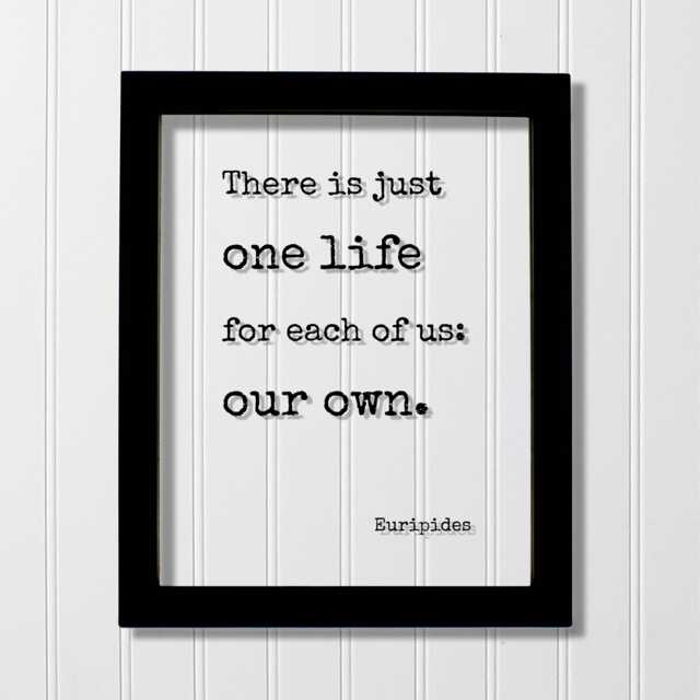 Euripides - There Is Just One Life For Each Of Us Our Own Floating Quote Art Print Motivational Inspirational Seize The Day - image 1