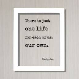 Euripides - There Is Just One Life For Each Of Us Our Own Floating Quote Art Print Motivational Inspirational Seize The Day - thumbnail 2