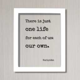 Euripides - There Is Just One Life For Each Of Us Our Own Floating Quote Art Print Motivational Inspirational Seize The Day - thumbnail 2