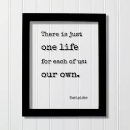 Euripides - There Is Just One Life For Each Of Us Our Own Floating Quote Art Print Motivational Inspirational Seize The Day - thumbnail 1
