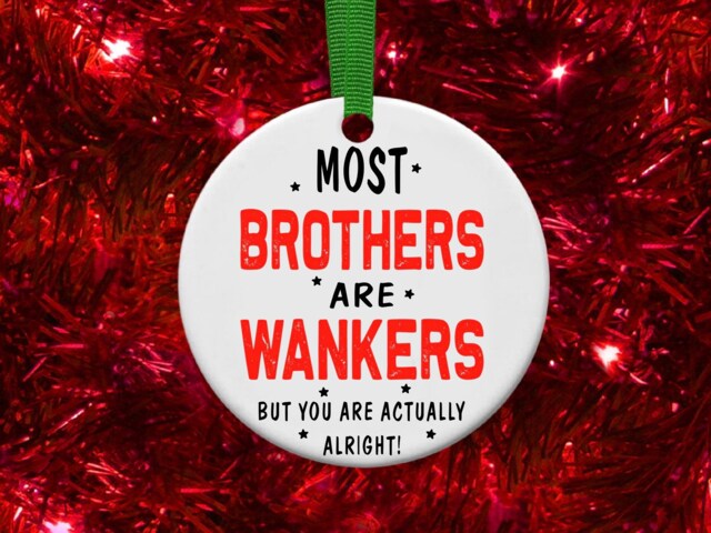 Most Brothers Funny Rude Personalised Christmas Bauble Gift Present Keepsake Novelty Tree Xmas For Him
