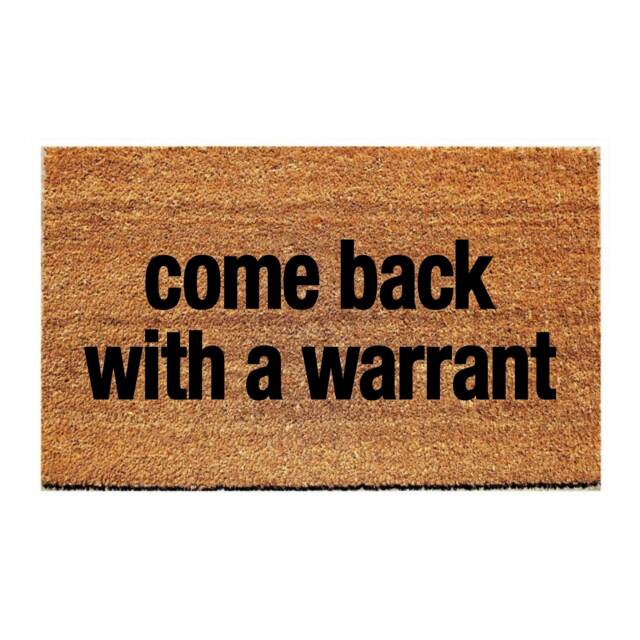 Custom Doormat Funny - Come Back With A Warrant - image 1