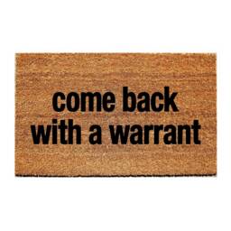 Custom Doormat Funny - Come Back With A Warrant