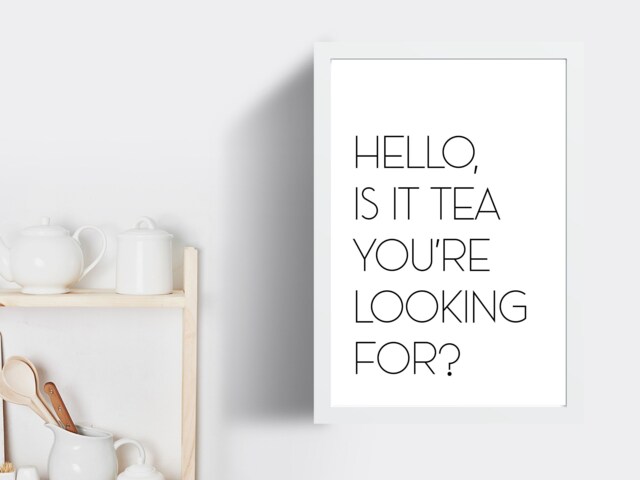 Hello, Is It Tea You're Looking For Print - Wall Kitchen Gift Bespoke Poster A5 A4 A3 Framed - image 1