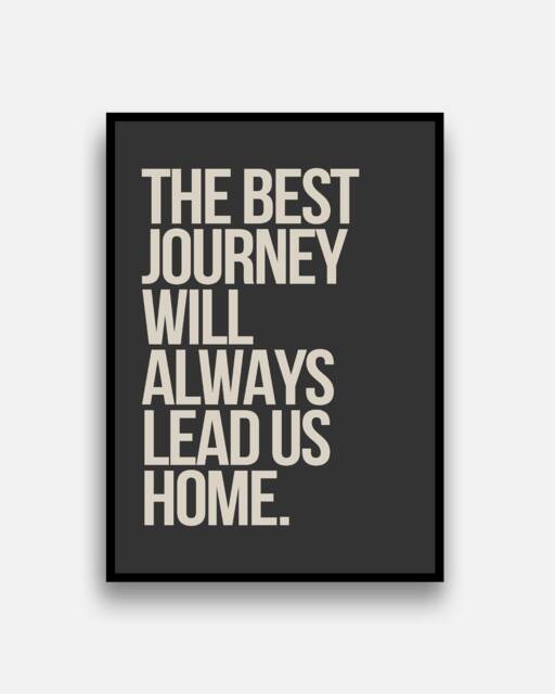 The Best Journey Will Always Lead Us Home - Wall Art Prints Posters Pictures Lounge Hallway Contemporary Typography Bold/Frame Not Include - image 1