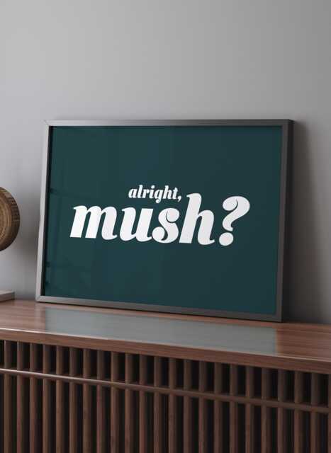 Alright Mush Framed Wall Art Print Manchester Slang Typography Modern Urban British Humor Northern Quote Home Office Living Room Gift Decor - image 1