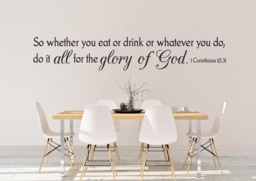 "Vinyl Wall Decal - 1 Corinthians 1031 ""So Whether You Eat Or Drink Whatever Do, Do It All For The Glory Of God." - thumbnail 1