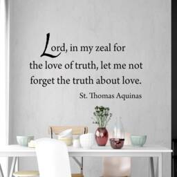 Lord in My Zeal For The Love Of Truth Let Me Not Forget About St. Thomas Aquinas Christian Wall Quote Decal - 18112 - thumbnail 1