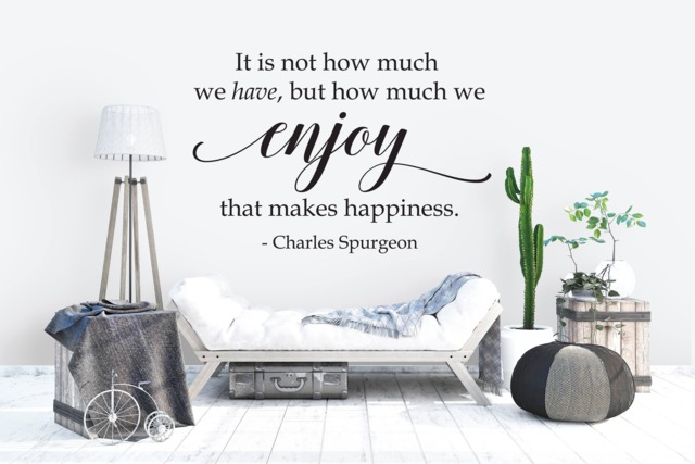 "Vinyl Wall Art Decal - ""It Is Not How Much We Have, But Enjoy That Makes Happiness. - Charles Spurgeon" - image 1