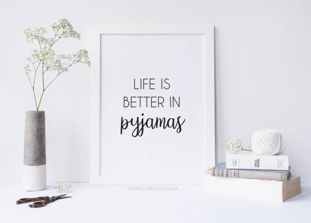 Life Is Better in Pyjamas Print - Wall Art - Bedroom Home Decor