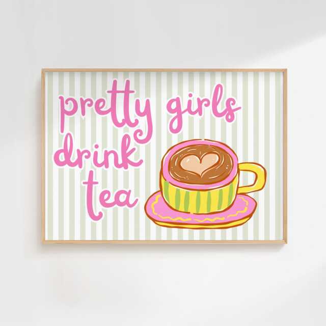 Pretty Girls Drink Tea - Home Print Wall Decor Quirky Kitchen Prints