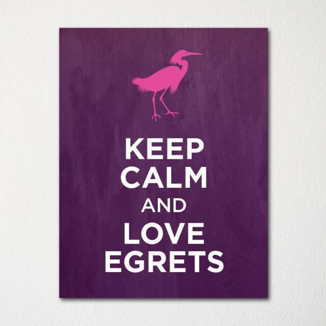 Keep Calm & Love Egrets - Fine Art Print Choice Of Color Purchase 3 Receive 1 Free - image 1