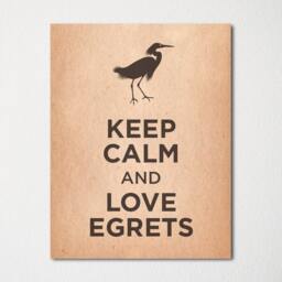 Keep Calm & Love Egrets - Fine Art Print Choice Of Color Purchase 3 Receive 1 Free - thumbnail 3