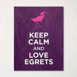 Keep Calm & Love Egrets - Fine Art Print Choice Of Color Purchase 3 Receive 1 Free - thumbnail 1