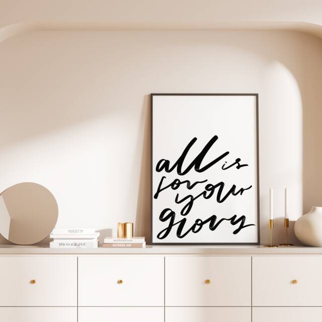 Modern Christian Wall Art, All Is For Your Glory, Gift, Black & White Print - image 1
