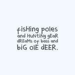 Fishing Poles & Hunting Gear Deams Of Bass Big Ole Deer. Vinyl Wall Decal - thumbnail 2