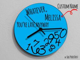 Custom Name Whatever, You're Late Anyway/Round Blue - Wall Clock