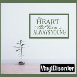 The Heart That Loves Is Always Young - Vinyl Wall Decal Quotes Sticker Lo005Theheartviet - thumbnail 1