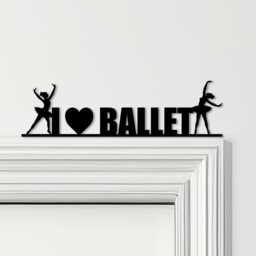 Door Topper I Love Ballet Dancers Various Colours Top Of Decorative Sign - Novelty Wall Decor, Frame Art, Art - thumbnail 1