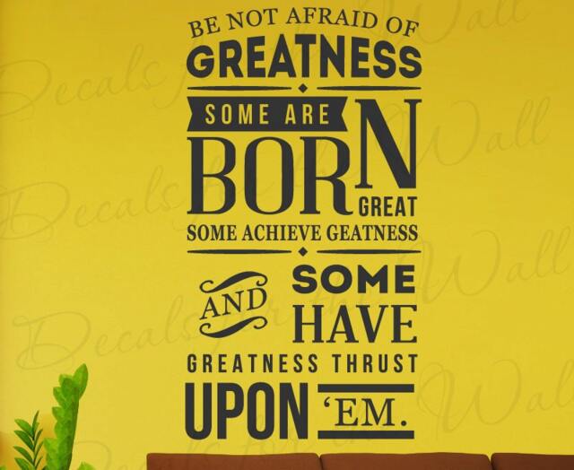 Be Not Afraid Of Greatness Some Born Great Thrust Upon Em Shakespeare Twelfth Night Inspirational Wall Vinyl Decal Art Q50 - image 1