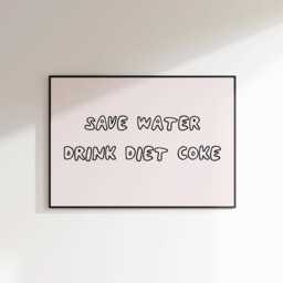 Save Water Drink Diet Coke Print - Funny Gift Typography Lover Minimalist Wall Art Coca Cola - thumbnail 1