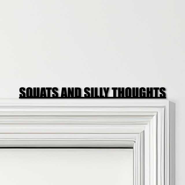 Door Topper Squats & Silly Thoughts Gym Quote Various Colours Decorative Sign - Novelty Wall Decor, Frame Art, Art - image 1