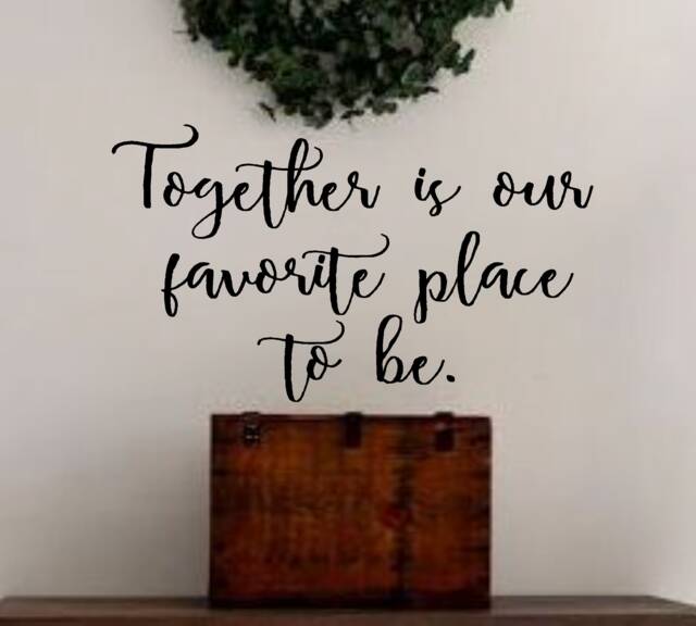 Together Is Our Favorite Place To Be -Vinyl Wall Decal - Quotes - Family Farmhouse - image 1