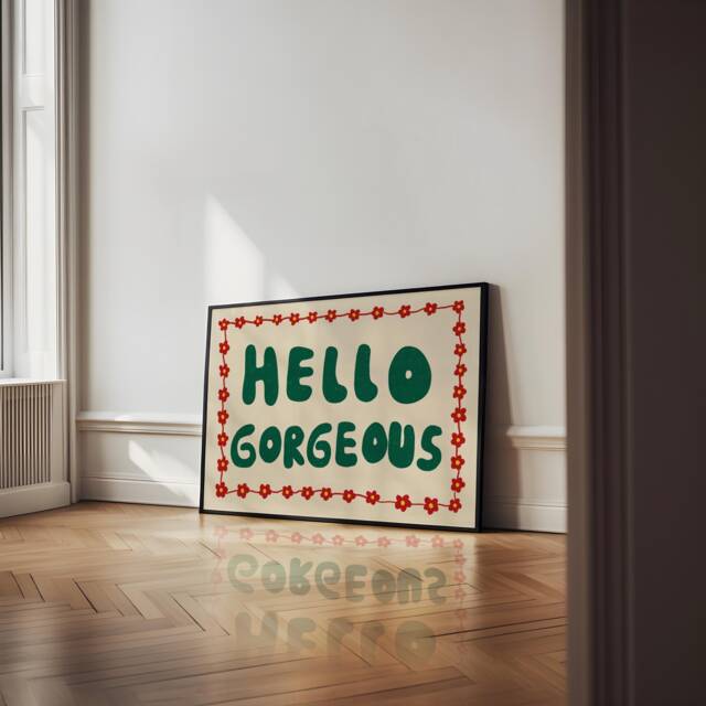 Hello Gorgeous Unframed Print - Bedroom Prints Wall Art Dressing Room Poster Hallway Entrance Decor Uplifting Flower - image 1