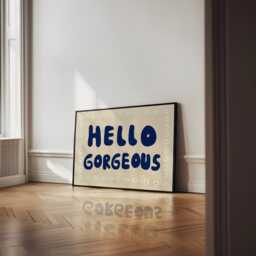 Hello Gorgeous Unframed Print - Bedroom Prints Wall Art Dressing Room Poster Hallway Entrance Decor Uplifting Flower - thumbnail 2