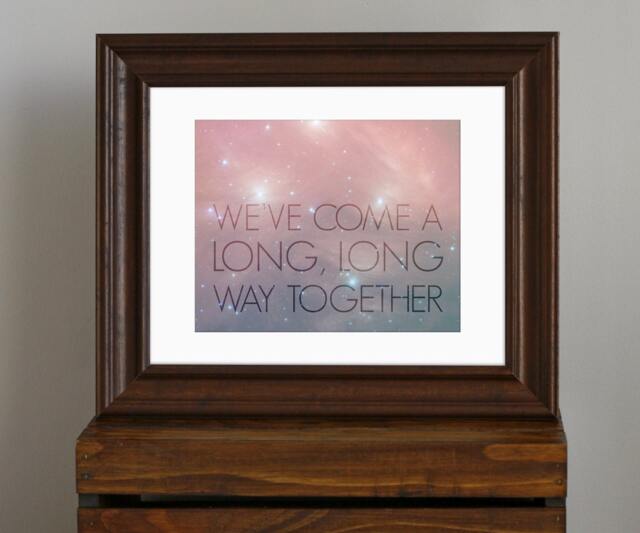 Romantic Quote Art Print - Dreamy, Hazy, Galaxy, Stars, Pink, Purple We've Come A Long, Long Way Together Geek Love Gift 8 X 10 - image 1