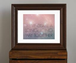 Romantic Quote Art Print - Dreamy, Hazy, Galaxy, Stars, Pink, Purple We've Come A Long, Long Way Together Geek Love Gift 8 X 10 - thumbnail 1