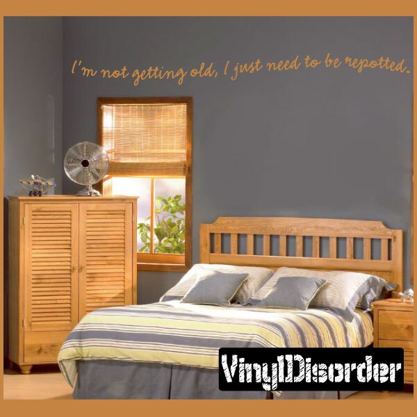 I'm Not Getting Old, I Just Need To Be Repotted - Vinyl Wall Decal Quotes Sticker Agequotes05Et - image 1