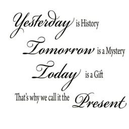 Vwaq Yesterday Is History, Tomorrow A Mystery, Today Gift That's Why We Call It The Present Inspirational Decal Wall Quote Vinyl - thumbnail 2
