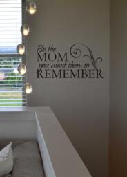 Mom Quote Wall Decal Be The You Want Them To Remember - thumbnail 1